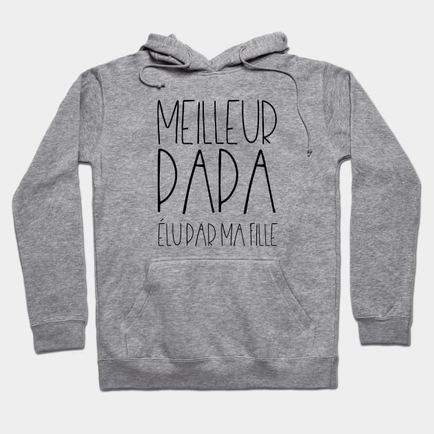 Meilleur papa élu par ma fille Hoodie by LemonBox